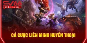 Cá cược Liên Minh Huyền Thoại