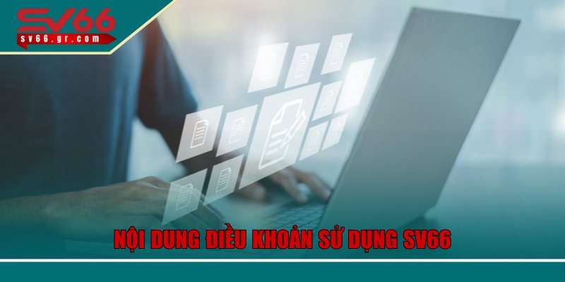 Nội dung chính trong điều khoản sử dụng SV66