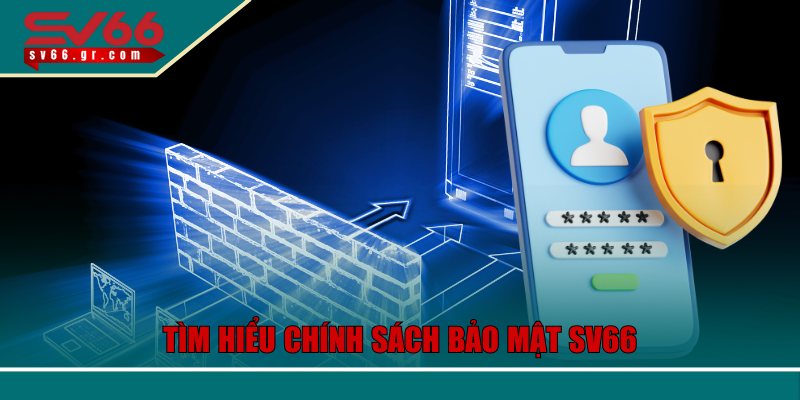 Tìm hiểu chính sách bảo mật SV66